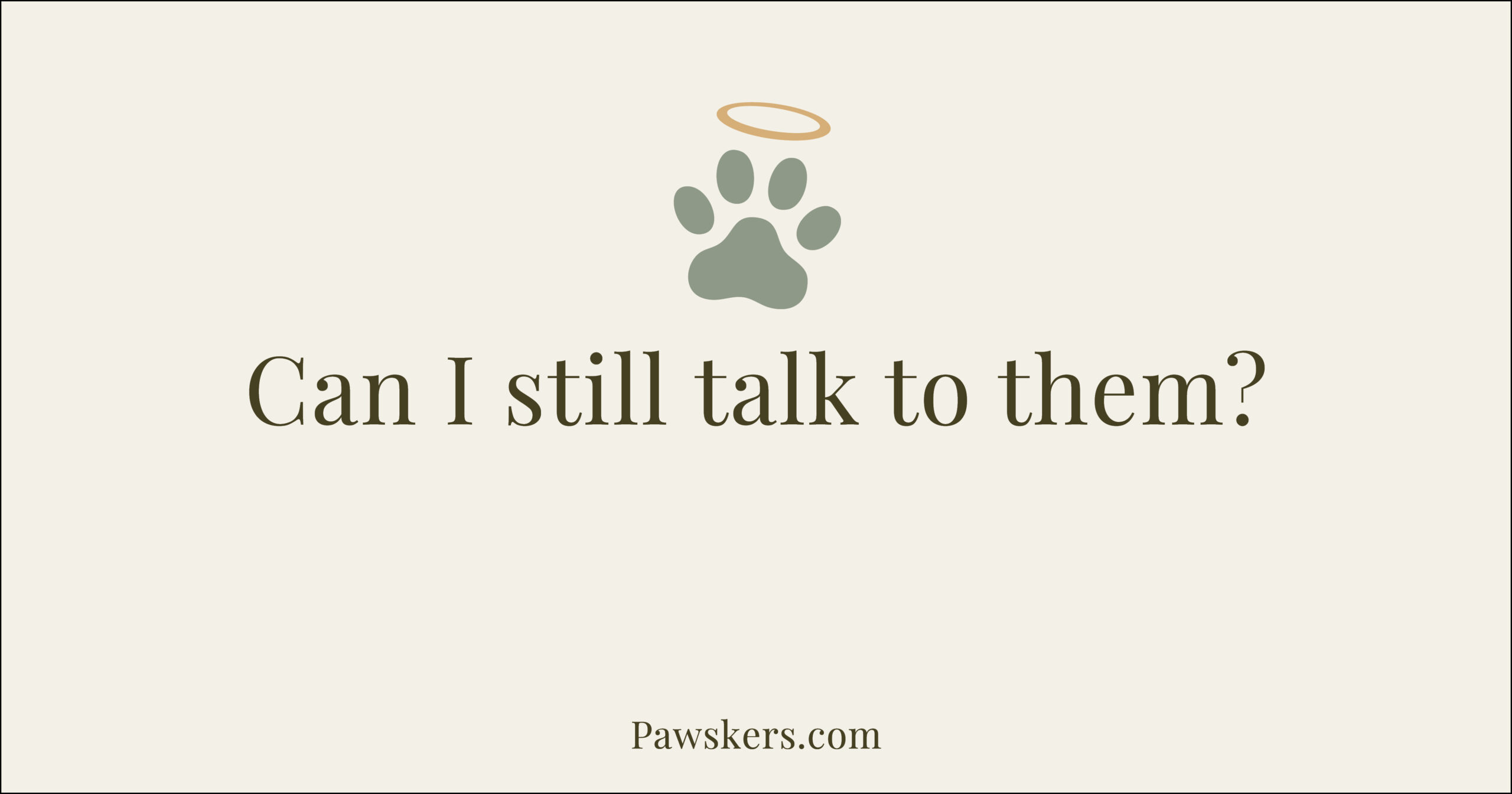 Beige Pawskers cover image with headline “Can I still talk to them?”