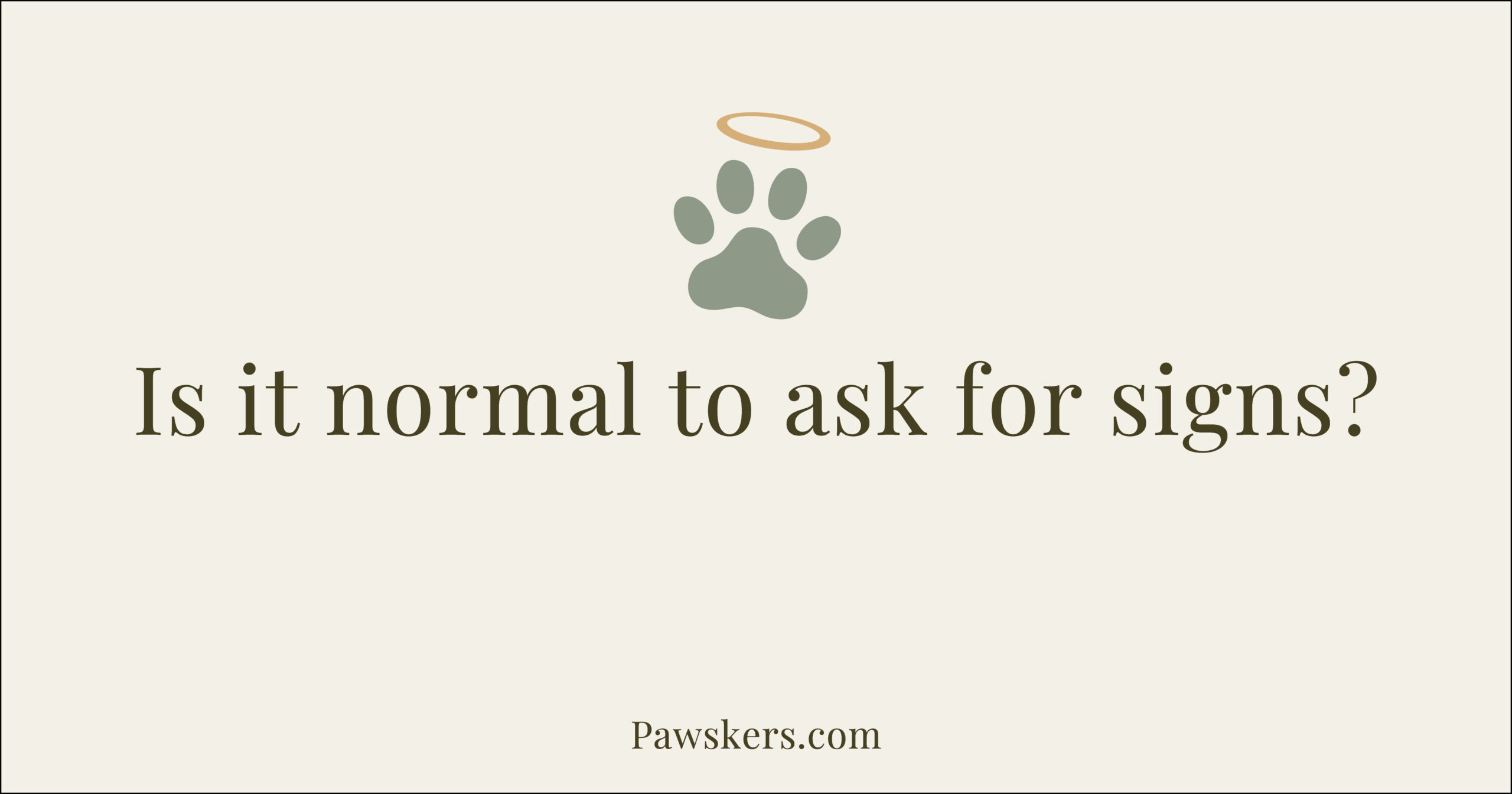 Beige Pawskers cover image with headline “Is it normal to ask for signs?”