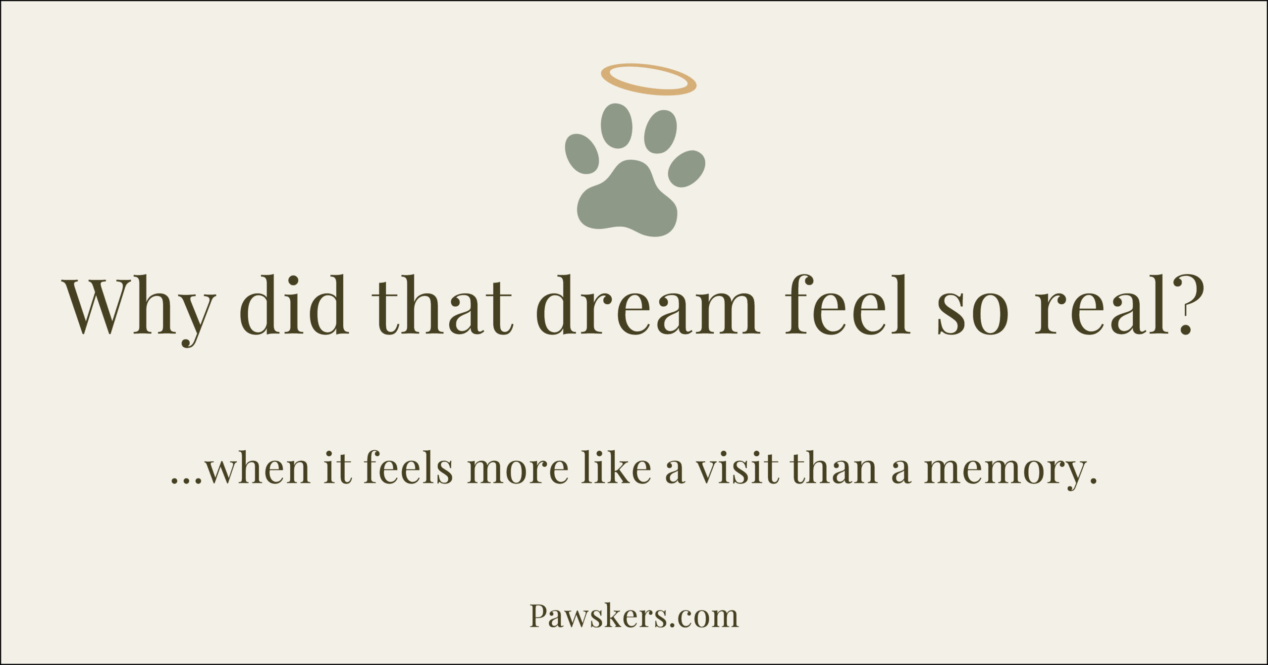Beige Pawskers cover image with headline “Why did that dream feel so real?”