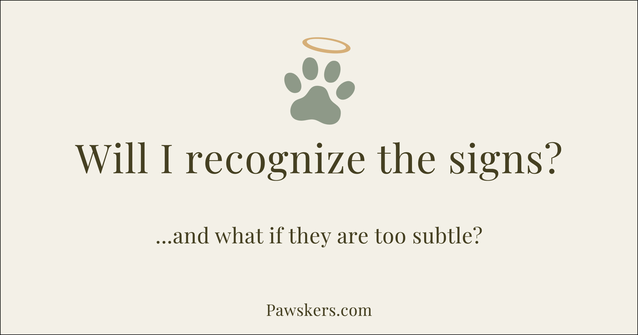 Beige Pawskers cover image with headline “Will I recognize the signs?”