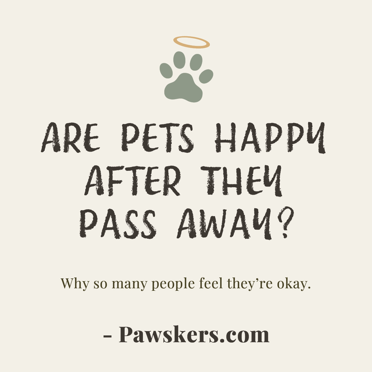 Minimalist featured image reading “Are Pets Happy After They Pass Away?” with halo paw icon and subtitle about pets being okay after death