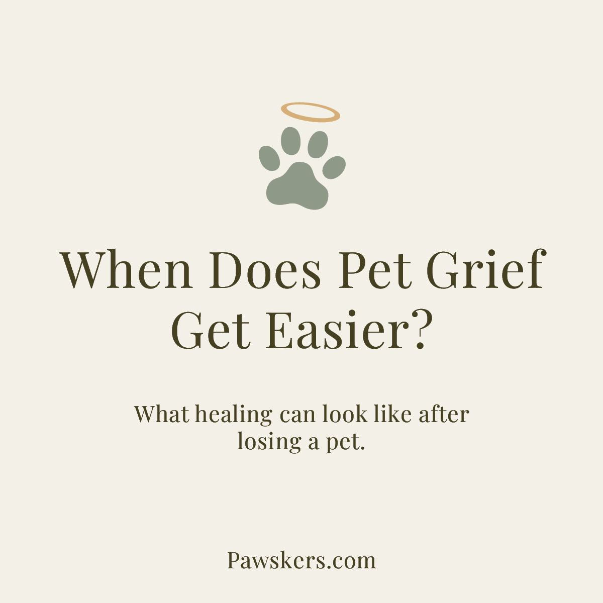 Minimalist beige featured image reading “When Does Pet Grief Get Easier?” with paw and halo logo above.